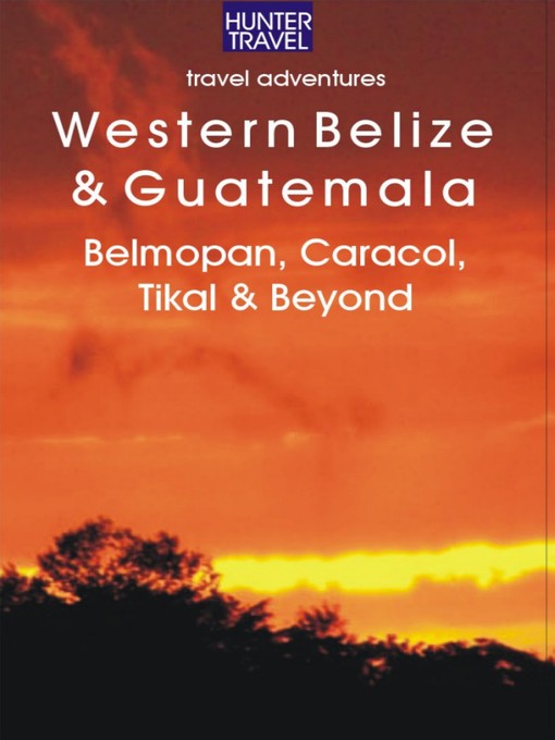 Title details for Western Belize & Guatemala by Vivien Lougheed - Available